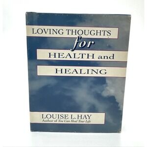 Loving Thoughts for Health and Healing Louise L Hay HC 1st Ed 1993
